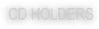
CD HOLDERS
